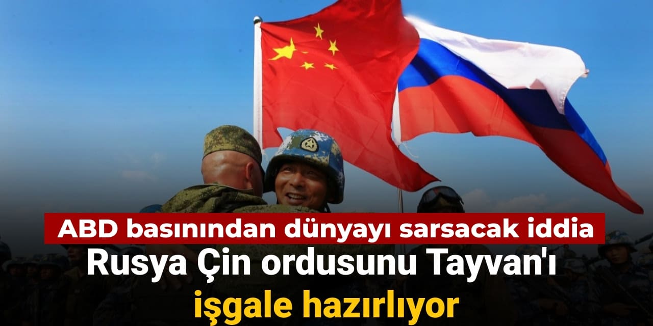 abd basinindan dunyayi sarsacak iddia rusya cin ordusunu tayvani isgale hazirliyor Ov4cmpYE