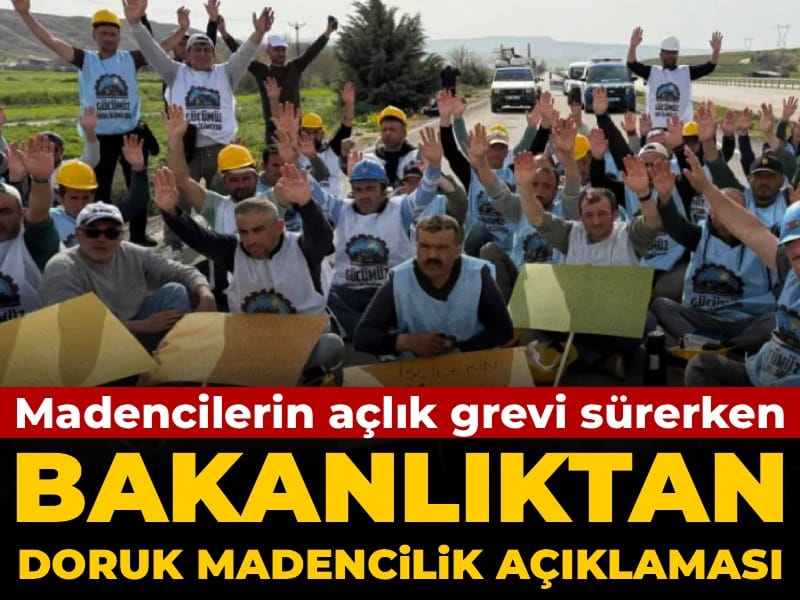 Madencilerin Açlık Grevi Devam Ediyor: Çalışma Bakanlığı Doruk Madencilik ile İlgili Bilgi Verdi
